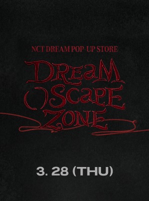 NCT DREAM [3/28] DREAM( )SCAPE ZONE POP-UP