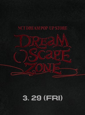 NCT DREAM [3/29] DREAM( )SCAPE ZONE POP-UP